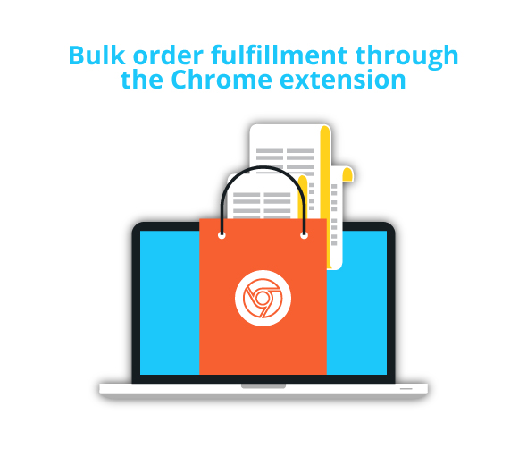 bulk order fulfillment through the chrome extension