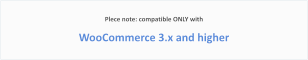 compatible ONLY with WooCommerce 3.x and higher