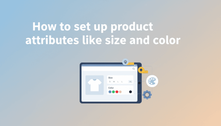 How to set up product attributes like size and color