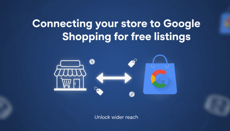Connecting your store to Google Shopping for free listings